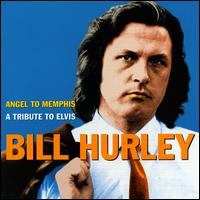 Bill Hurley - Angel to Memphis: A Tribute to Elvis lyrics
