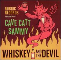 Cave Catt Sammy - Whiskey and the Devil lyrics
