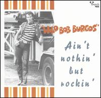 Bob Burgos - Ain't Nothin' But Rockin' lyrics