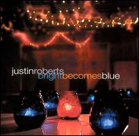 Justin Roberts - Bright Becomes Blue lyrics