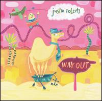 Justin Roberts - Way Out lyrics