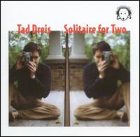 Tad Dreis - Solitaire for Two lyrics