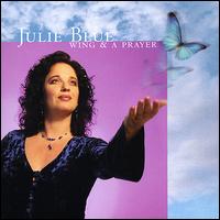 Julie Blue - Wing & A Prayer lyrics