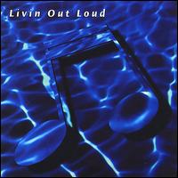 Livin' Out Loud - Livin' Out Loud lyrics