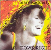 Mary Kadderly - Down Right Big Time lyrics