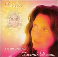 Caitlin - Laxmi's Dream: Sacred Mantras lyrics