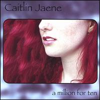 Caitlin Jaene - A Million for Ten lyrics