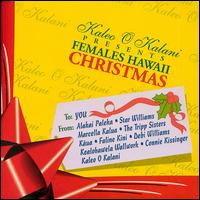Kaleo Okalani - Females Hawaiian Christmas lyrics
