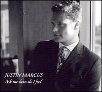Justin Marcus - Ask Me How Do I Feel lyrics