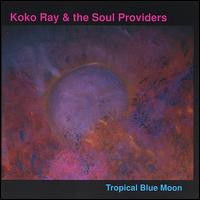 Koko Ray & The Soul Providers - Tropical Blue Moon lyrics