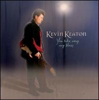 Kevin Keaton - You Take Away My Blues lyrics