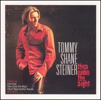 Tommy Shane Steiner - Then Came the Night lyrics