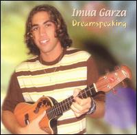 Imua Garza - Dreamspeaking lyrics