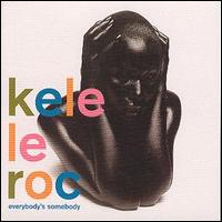Kele Le Roc - Everybody's Somebody lyrics