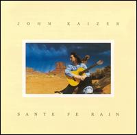 John Kaizer - Sante Fe Rain lyrics