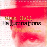 Glen Hall - Hallucinations: Music And Words For William S. Burroughs lyrics