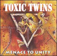 Toxic Twins - Menace to Unity lyrics