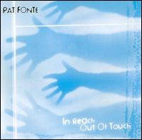 Pat Fonte - In Reach Out Of Touch lyrics