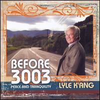 Lyle K'ang - Before 3003: Peace And Tranquility lyrics