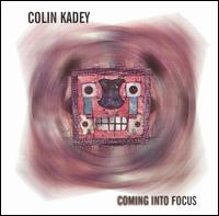 Colin Kadey - Coming into Focus lyrics