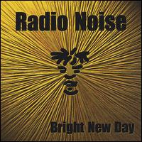 Radio Noise - Bright New Day lyrics
