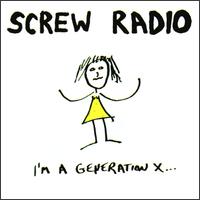 Screw Radio - I'm a Generation X lyrics