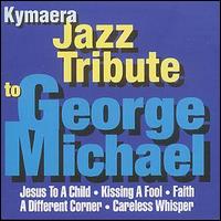 Kymaera - Jazz Tribute to George Michael lyrics