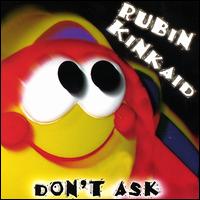 Rubin Kinkaid - Don't Ask lyrics