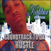 Kalibur King Crook. - Soundtrack to da Hustle lyrics
