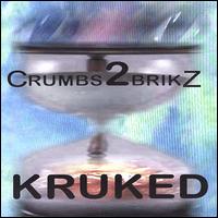 Kruked - Crumbs 2 Brikz lyrics