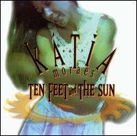 Katia Moraes - Ten Feet & Sun lyrics