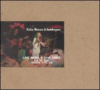 Katia Moraes - Live April 11-12th, 2003 - La Ve Lee, Studio City, CA lyrics