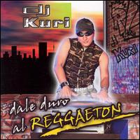 DJ Kuri - Dale Duro al Reggaeton lyrics