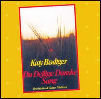 Katy Bdtger - Du Dejlige Danske Sang lyrics