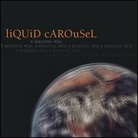 Liquid Carousel - A Beautiful Mess lyrics