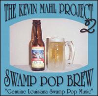 Kevin Mahl Project - Swamp Pop Brew lyrics