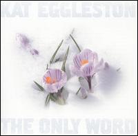 Kat Eggleston - The Only Word lyrics