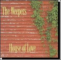 The Weepers - House of Love lyrics