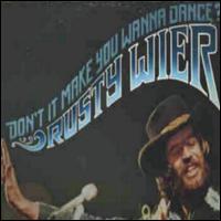 Rusty Wier - Don't It Make You Wanna Dance? lyrics