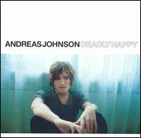 Andreas Johnson - Deadly Happy lyrics