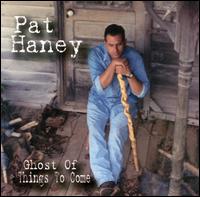 Pat Haney - Ghost of Things to Come lyrics