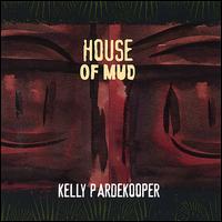 Kelly Pardekooper - House of Mud lyrics