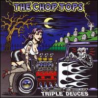 Chop Tops - Triple Deuces lyrics