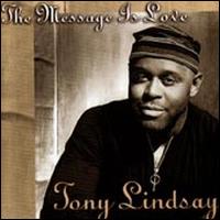 Tony Lindsay - The Message Is Love lyrics
