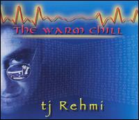 T.J. Rehmi - The Warm Chill lyrics