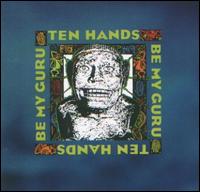 Ten Hands - Be My Guru lyrics