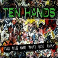Ten Hands - The Big One That Got Away [live] lyrics