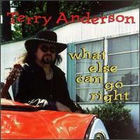 Terry Anderson - What Else Can Go Right lyrics