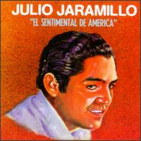 Julio Jaramillo - Sentimental de America lyrics