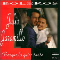 Julio Jaramillo - Porque la Quise Tanto lyrics
